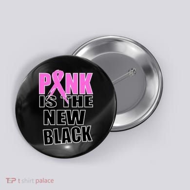 Pink Is The New Black Breast Cancer Ribbon Button