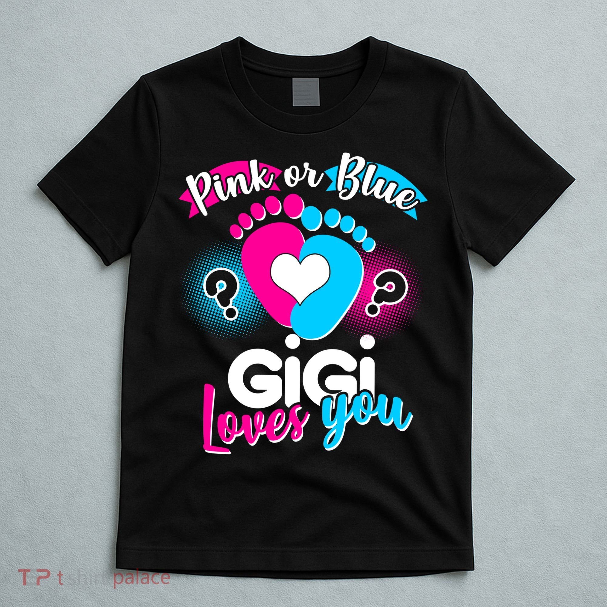 Pink Or Blue Gigi Loves You Baby Gender Reveal T-Shirt