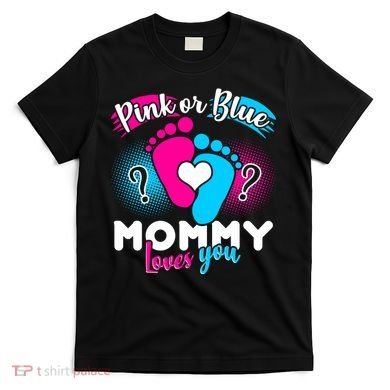 Pink or Blue Mommy Loves You T-Shirt