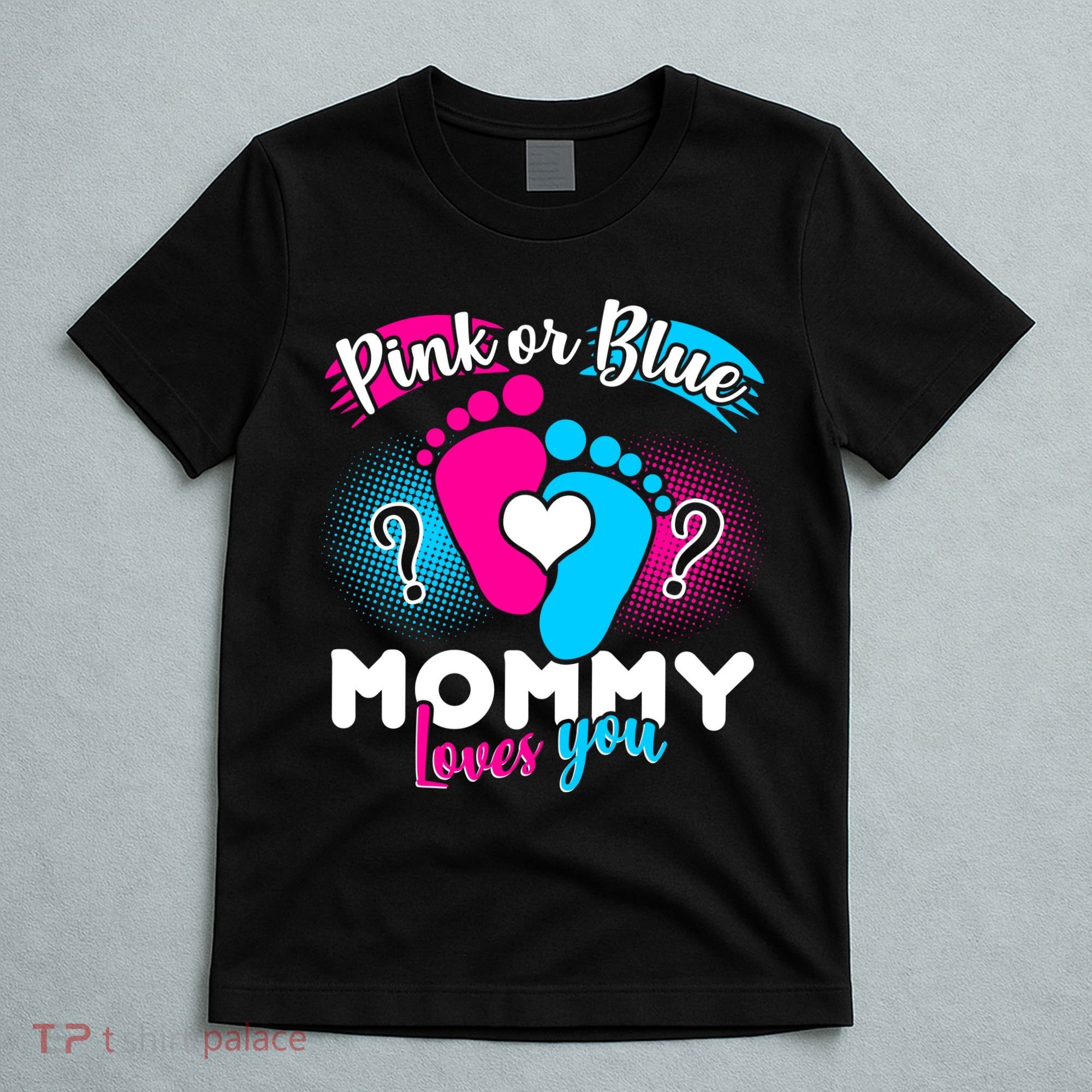 Pink or Blue Mommy Loves You T-Shirt