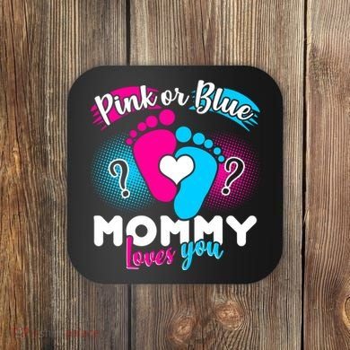 Pink or Blue Mommy Loves You Coaster