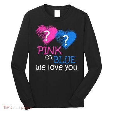 Pink or Blue We Love You Long Sleeve Shirt