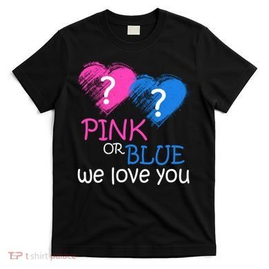 Pink or Blue We Love You T-Shirt