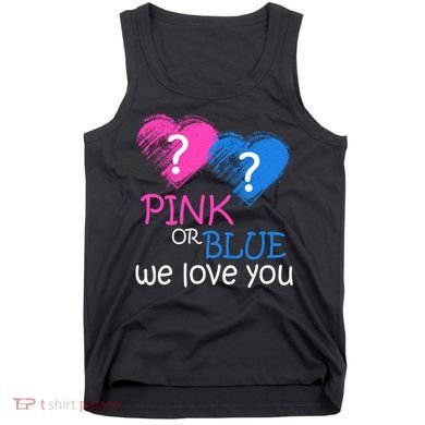 Pink or Blue We Love You Tank Top