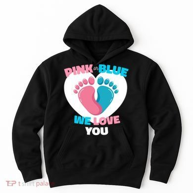 Pink Or Blue We Love You Gender Reval Hoodie
