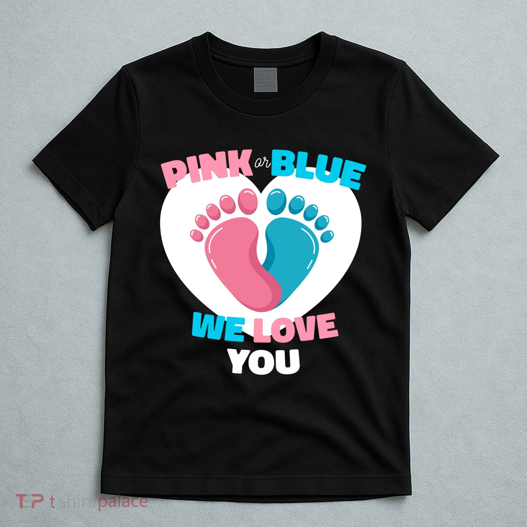 Pink Or Blue We Love You Gender Reval T-Shirt