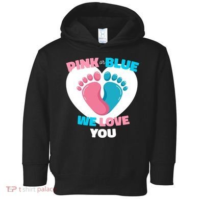 Pink Or Blue We Love You Gender Reval Toddler Hoodie