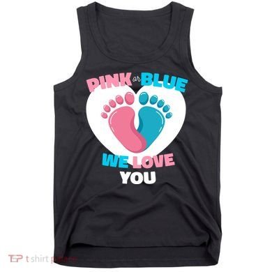 Pink Or Blue We Love You Gender Reval Tank Top