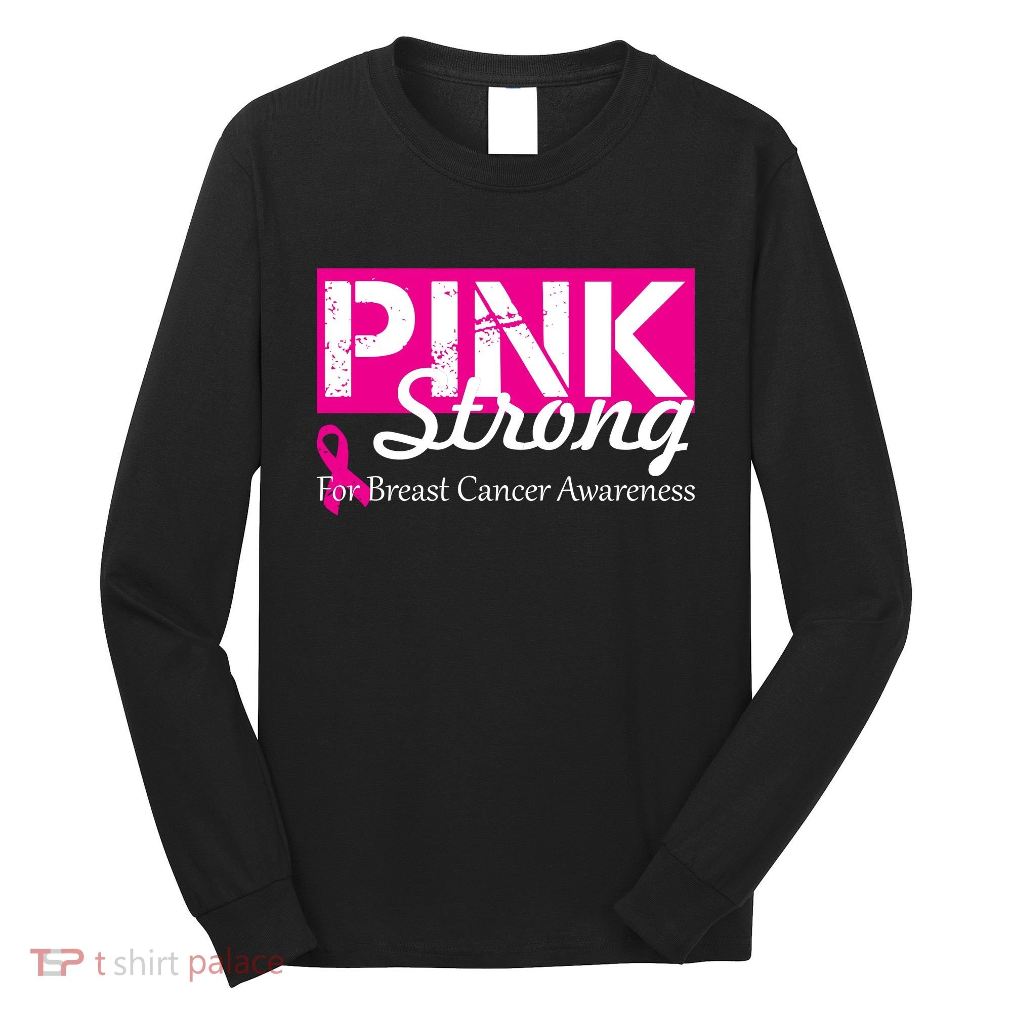 Pink Strong For Breast Cancer Awareness Long Sleeve Shirt