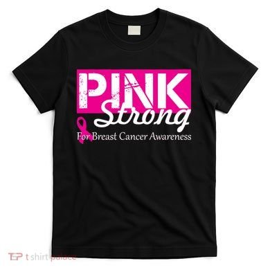 Pink Strong For Breast Cancer Awareness T-Shirt