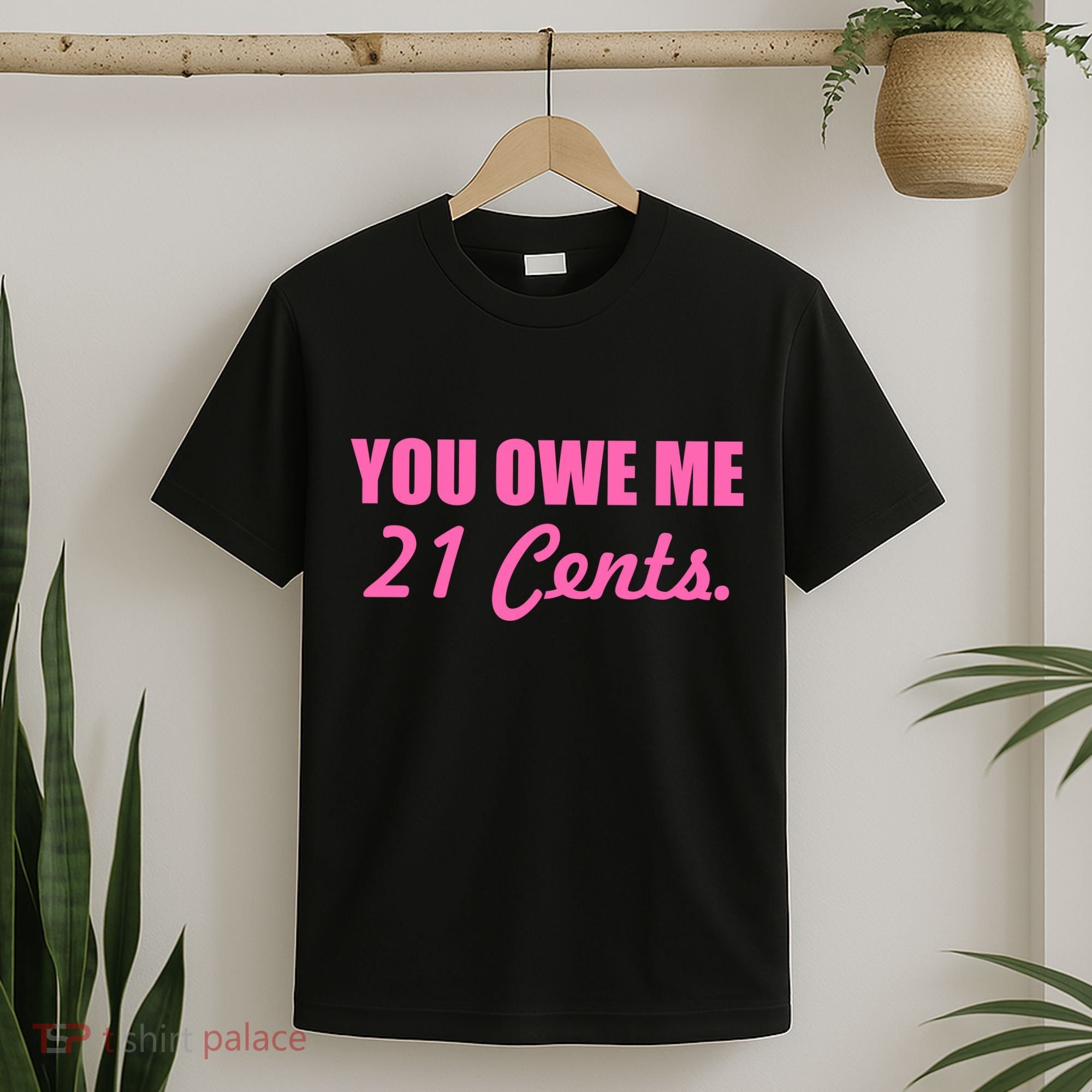 Pink You Owe Me 21 Cents. Feminists T-Shirt