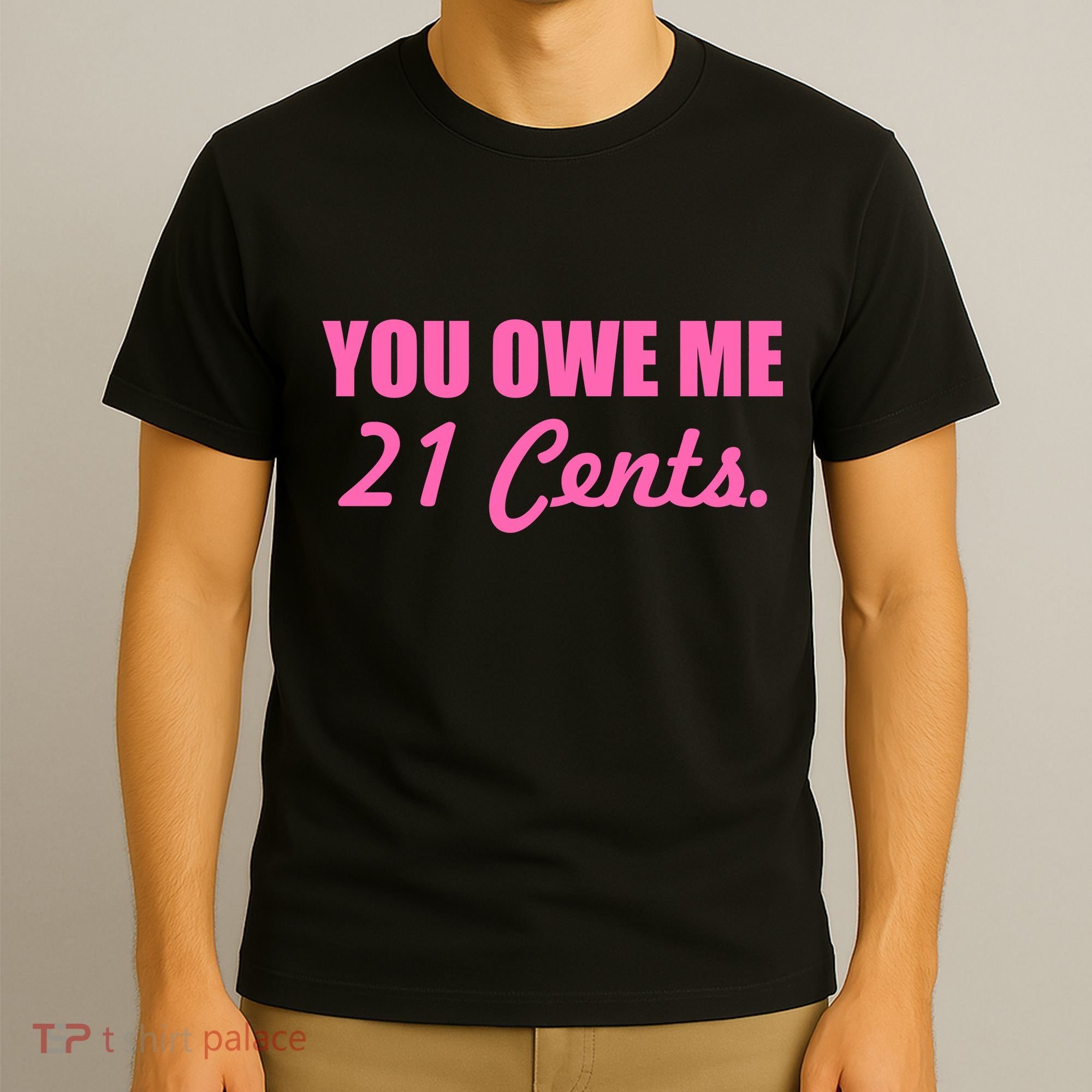 Pink You Owe Me 21 Cents. Feminists T-Shirt