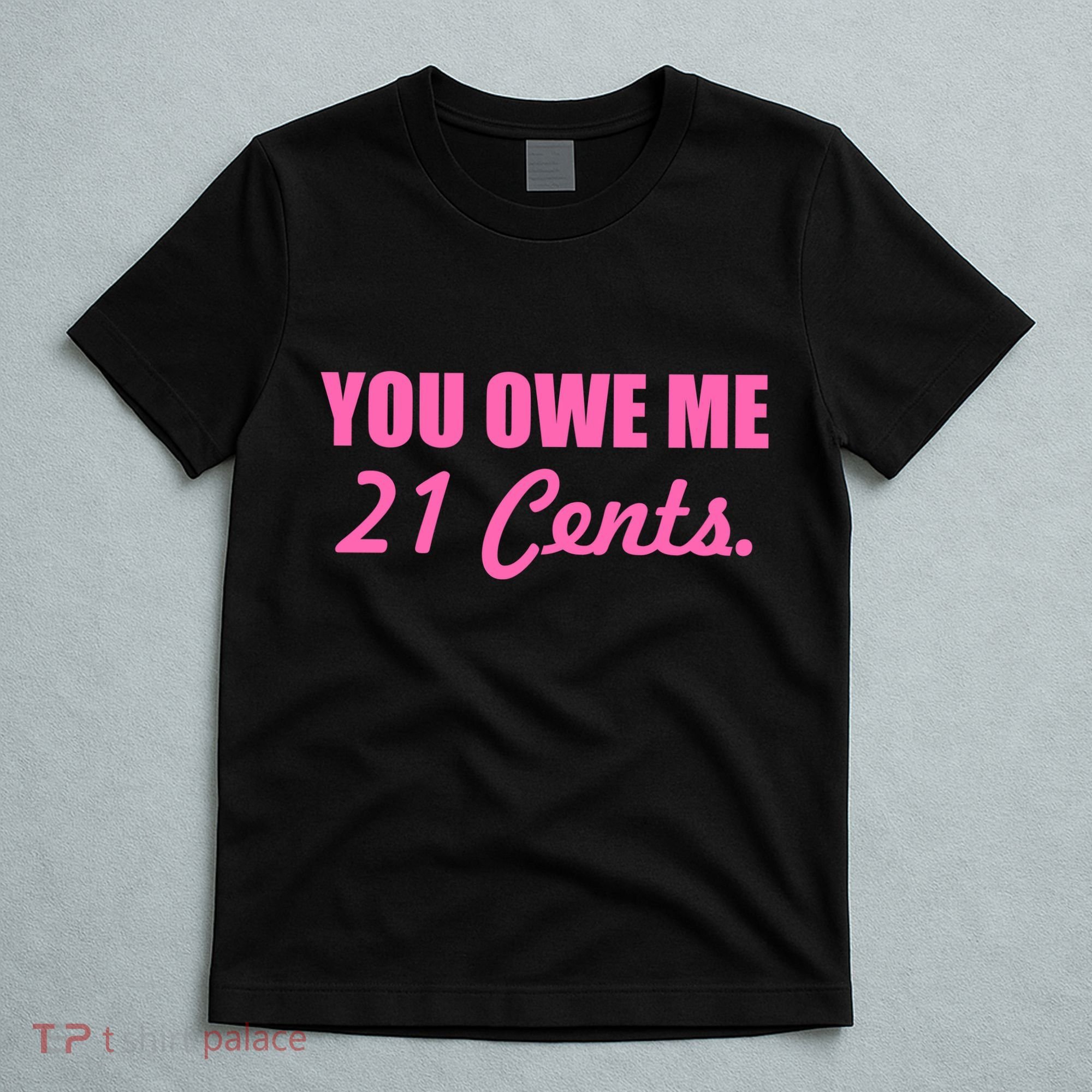 Pink You Owe Me 21 Cents. Feminists T-Shirt