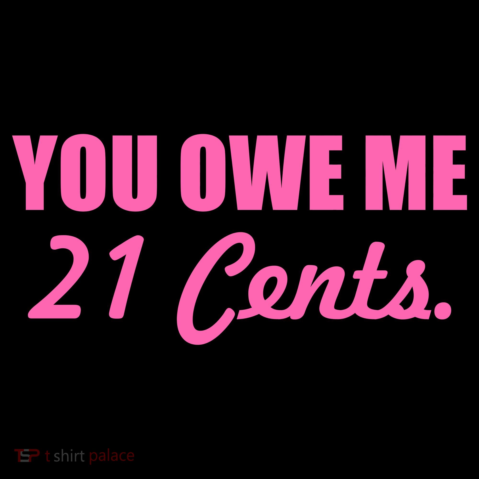Pink You Owe Me 21 Cents. Feminists Women's Hoodie
