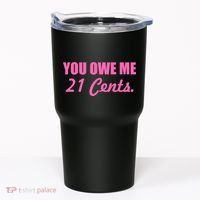 Pink You Owe Me 21 Cents. Feminists Tumbler thumb 0