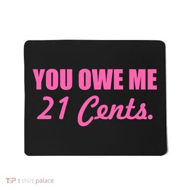 Pink You Owe Me 21 Cents. Feminists Mousepad
