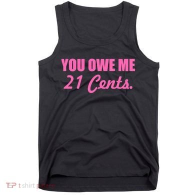 Pink You Owe Me 21 Cents. Feminists Tank Top