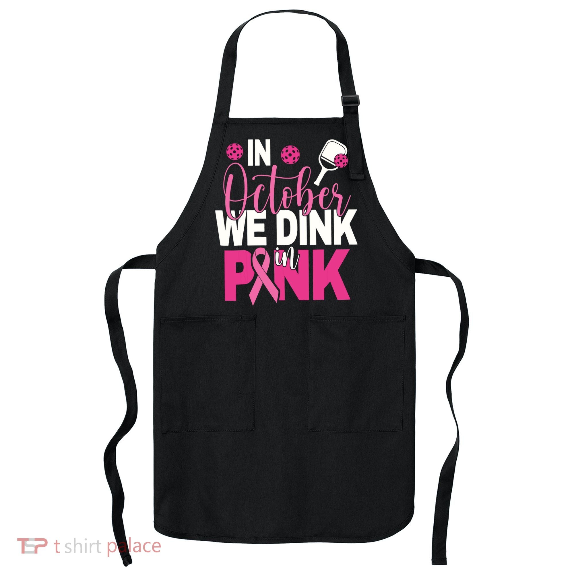 Pickleball In October We Dink In Pink Breast Cancer Apron