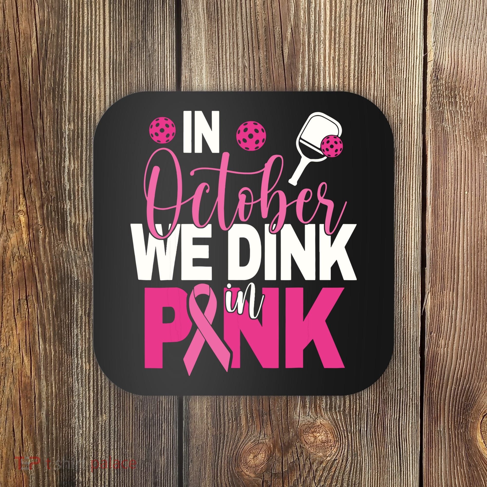 Pickleball In October We Dink In Pink Breast Cancer Coaster