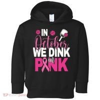 Pickleball In October We Dink In Pink Breast Cancer Toddler Hoodie thumb 0
