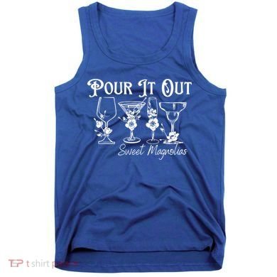 Pour It Out Sweet Magnolias Gift Tank Top