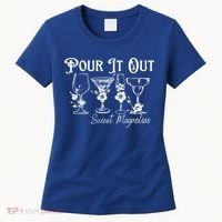 Pour It Out Sweet Magnolias Gift Women's T-Shirt thumb 0