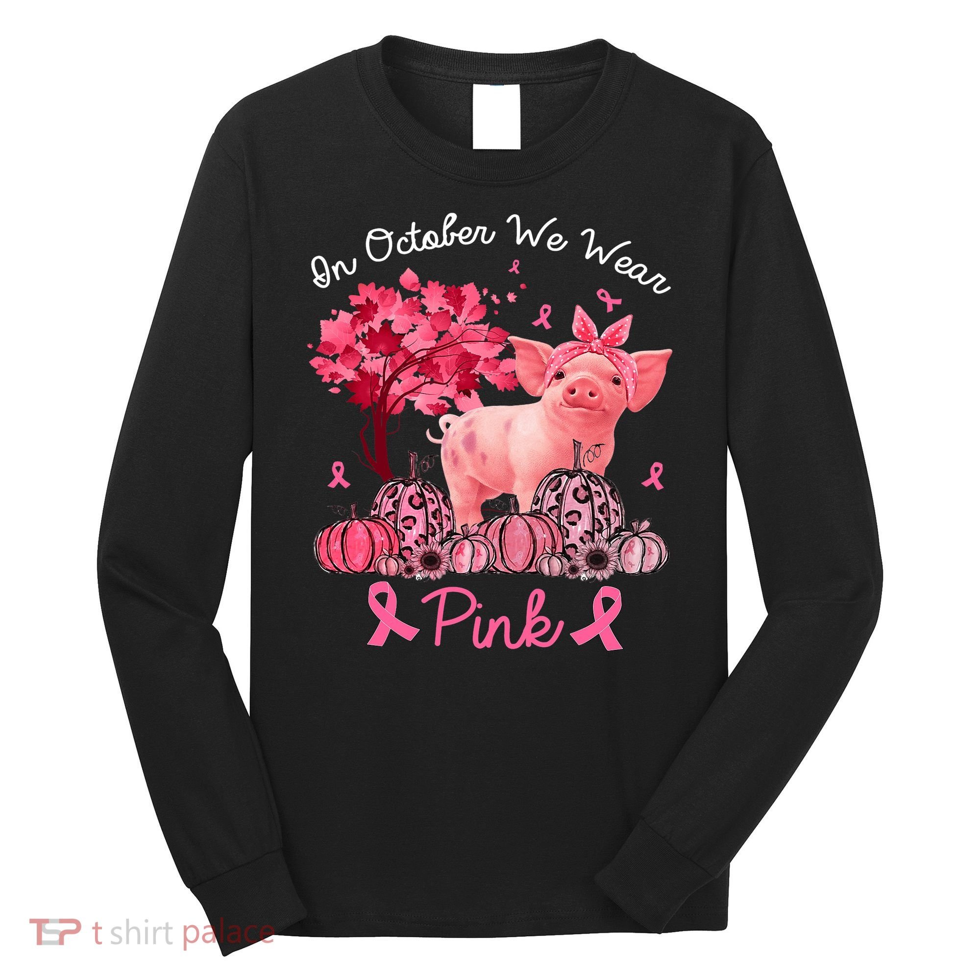 Pig In October We Wear Pink Pumpkin Breast Cancer Long Sleeve Shirt