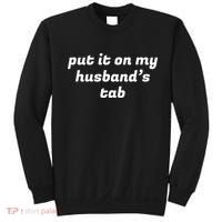 Put It On My Husbands Tab Funny Wifey Wife Sweatshirt thumb 0
