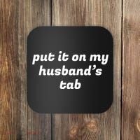 Put It On My Husbands Tab Funny Wifey Wife Coaster thumb 0