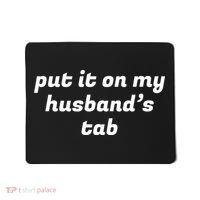 Put It On My Husbands Tab Funny Wifey Wife Mousepad thumb 0