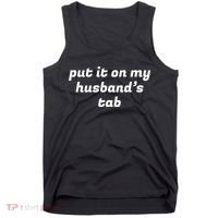 Put It On My Husbands Tab Funny Wifey Wife Tank Top thumb 0
