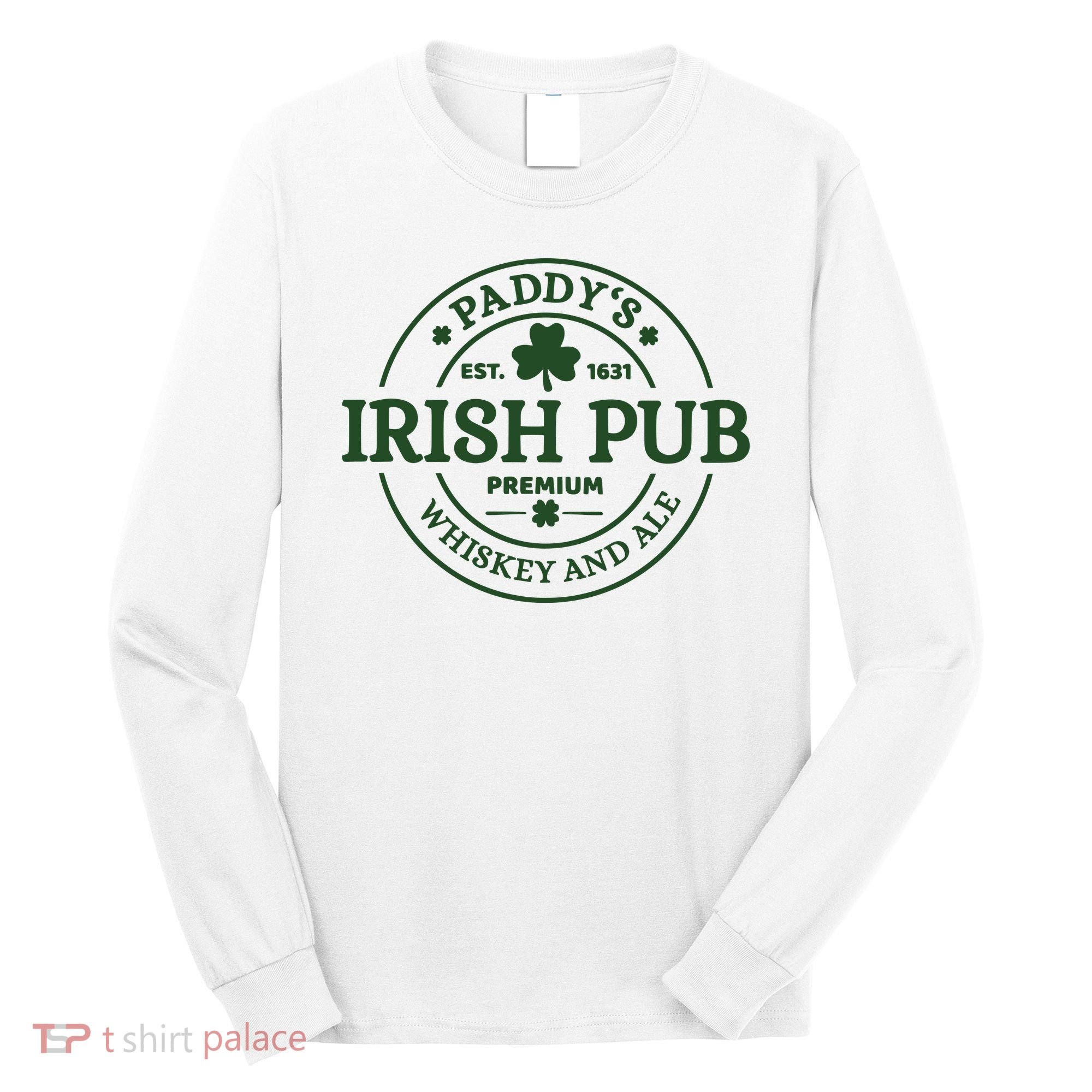 Paddy's Irish Pub Est 1631 Whiskey And Ale Irish St Patrick's Day Long Sleeve Shirt