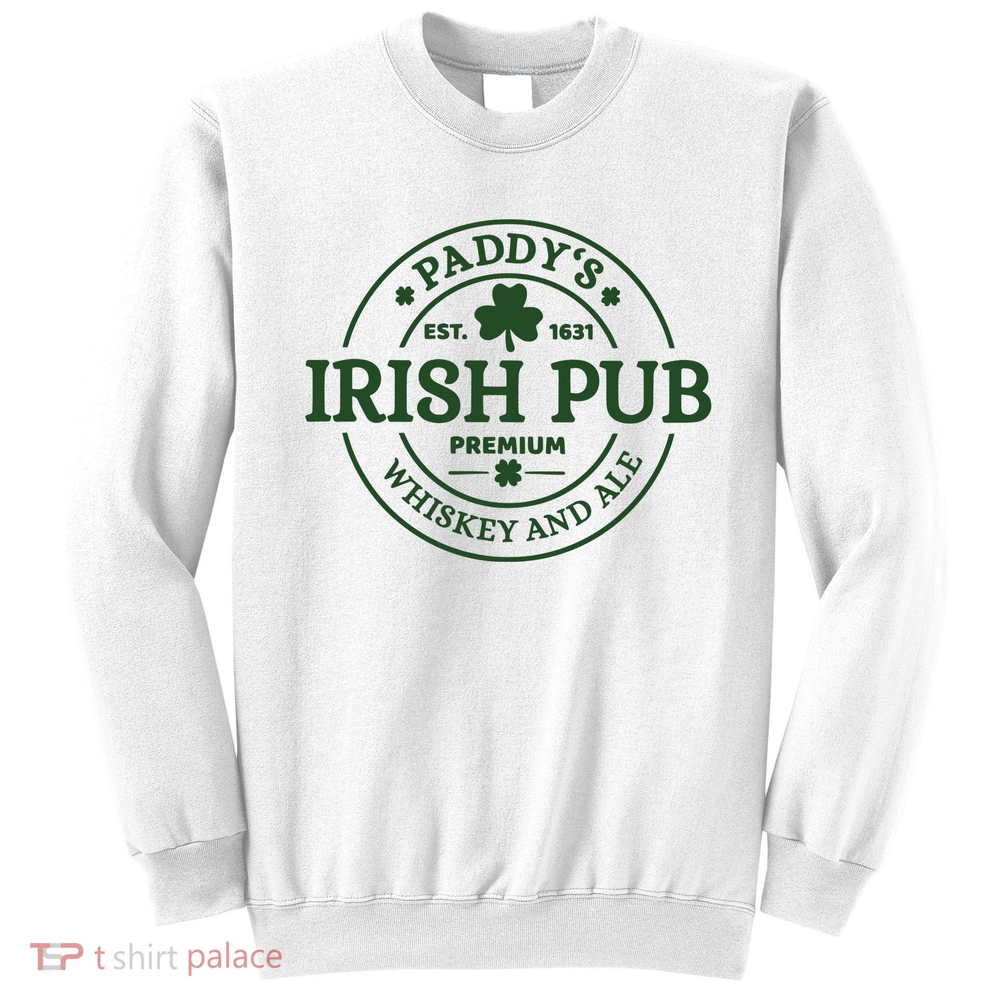 Paddy's Irish Pub Est 1631 Whiskey And Ale Irish St Patrick's Day Sweatshirt