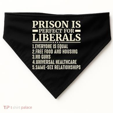 Prison Is Perfect For Liberals USA-Made Doggie Bandana