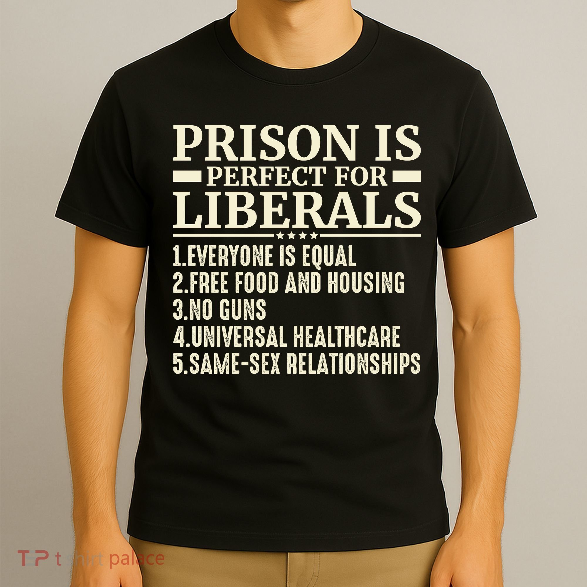 Prison Is Perfect For Liberals T-Shirt