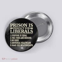 Prison Is Perfect For Liberals Button thumb 0