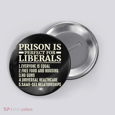Prison Is Perfect For Liberals Button