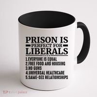 Prison Is Perfect For Liberals Coffee Mug thumb 1