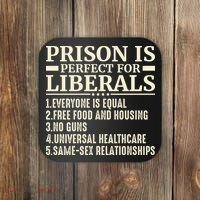 Prison Is Perfect For Liberals Coaster thumb 0