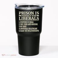 Prison Is Perfect For Liberals Tumbler thumb 0