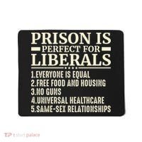Prison Is Perfect For Liberals Mousepad thumb 0