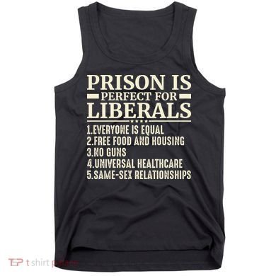 Prison Is Perfect For Liberals Tank Top