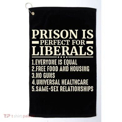 Prison Is Perfect For Liberals Golf Towel