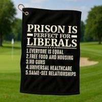 Prison Is Perfect For Liberals Golf Towel thumb 1