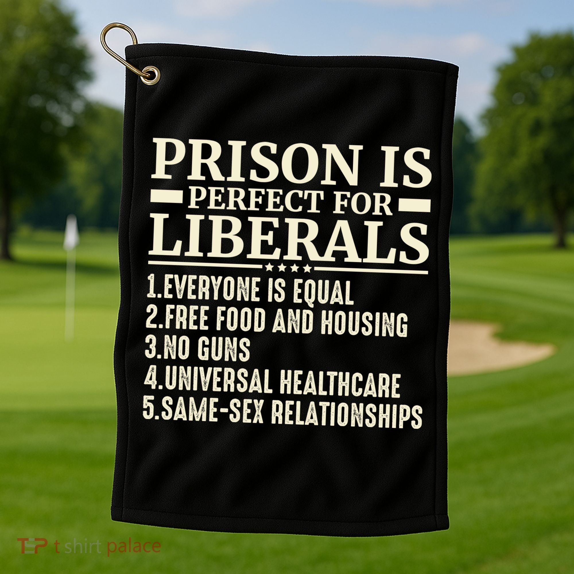 Prison Is Perfect For Liberals Golf Towel