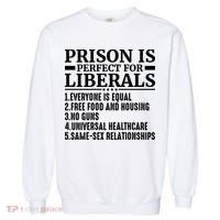 Prison Is Perfect For Liberals Garment-Dyed Sweatshirt thumb 0