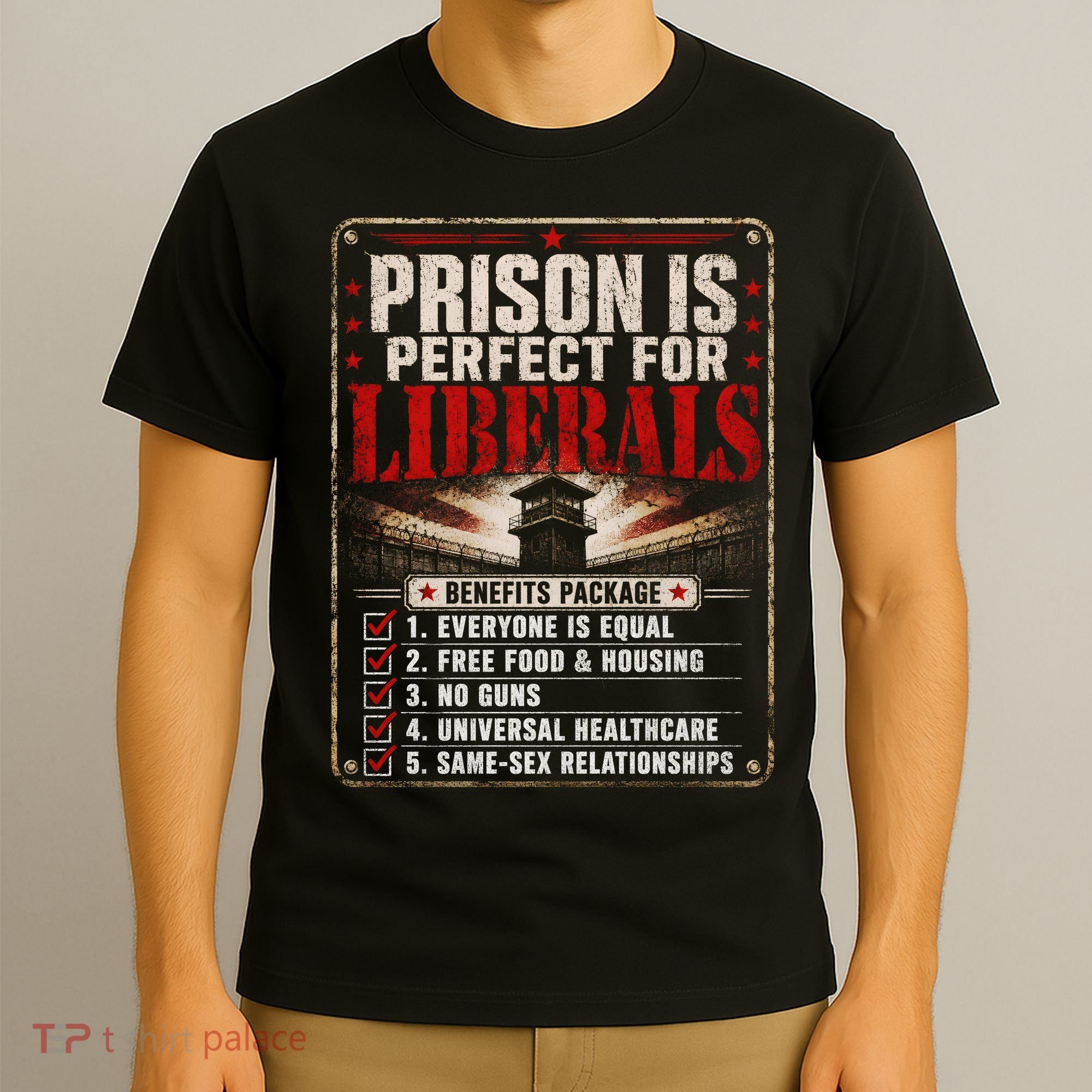 Prison Is Perfect For Liberals Funny Anti Liberal Quote T-Shirt