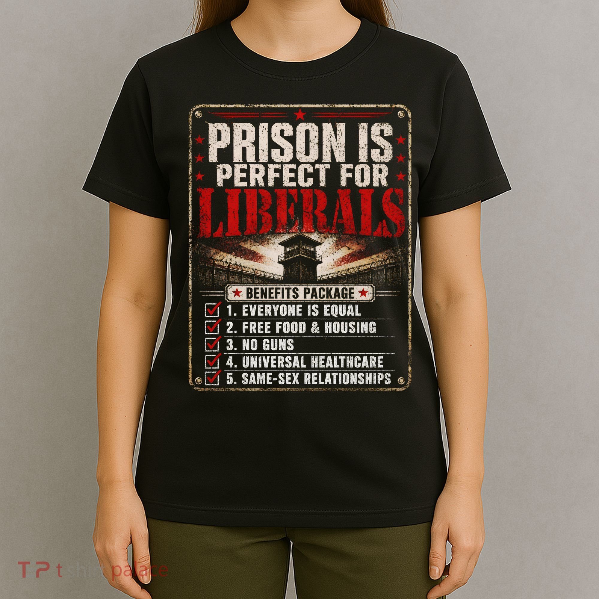 Prison Is Perfect For Liberals Funny Anti Liberal Quote T-Shirt