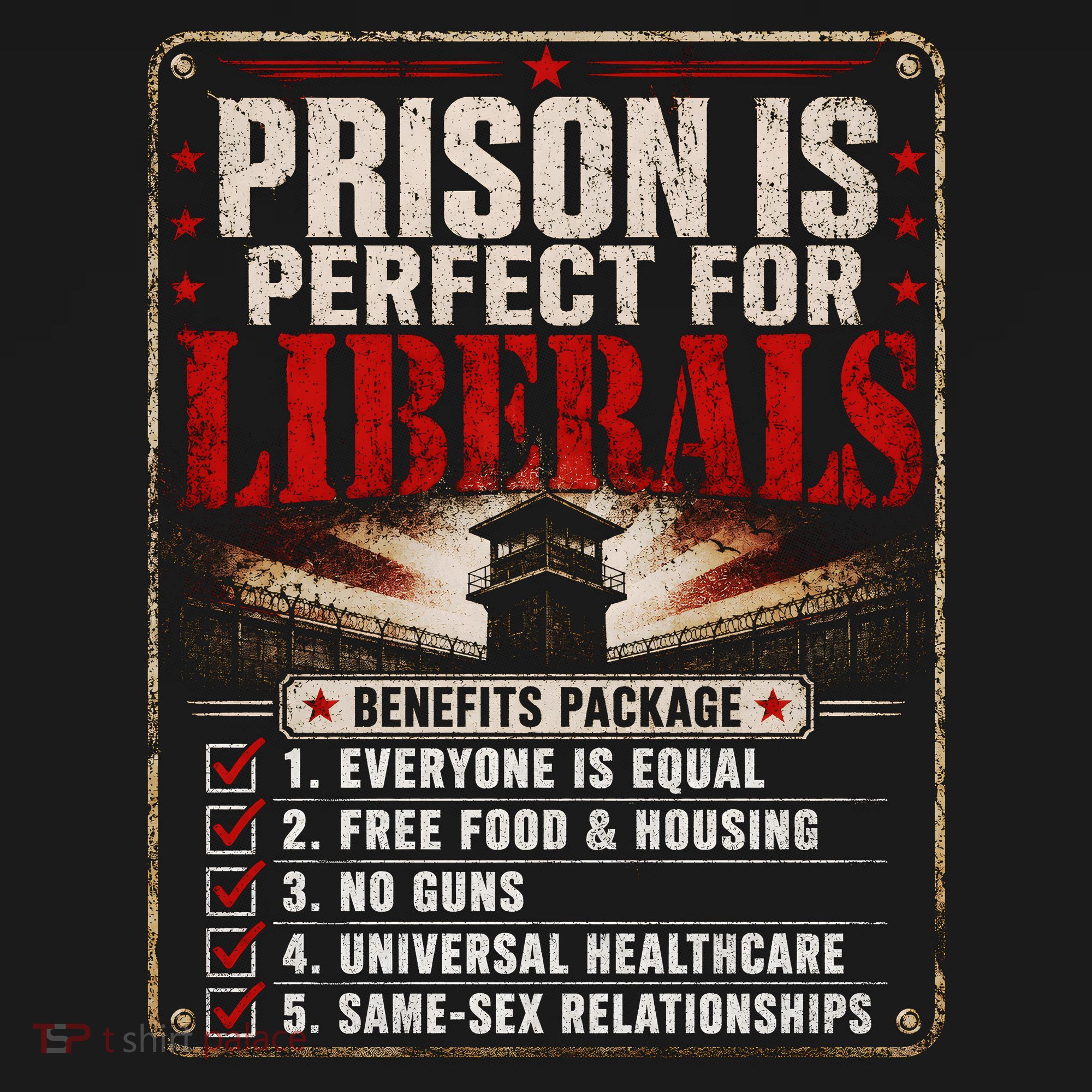 Prison Is Perfect For Liberals Funny Anti Liberal Quote T-Shirt