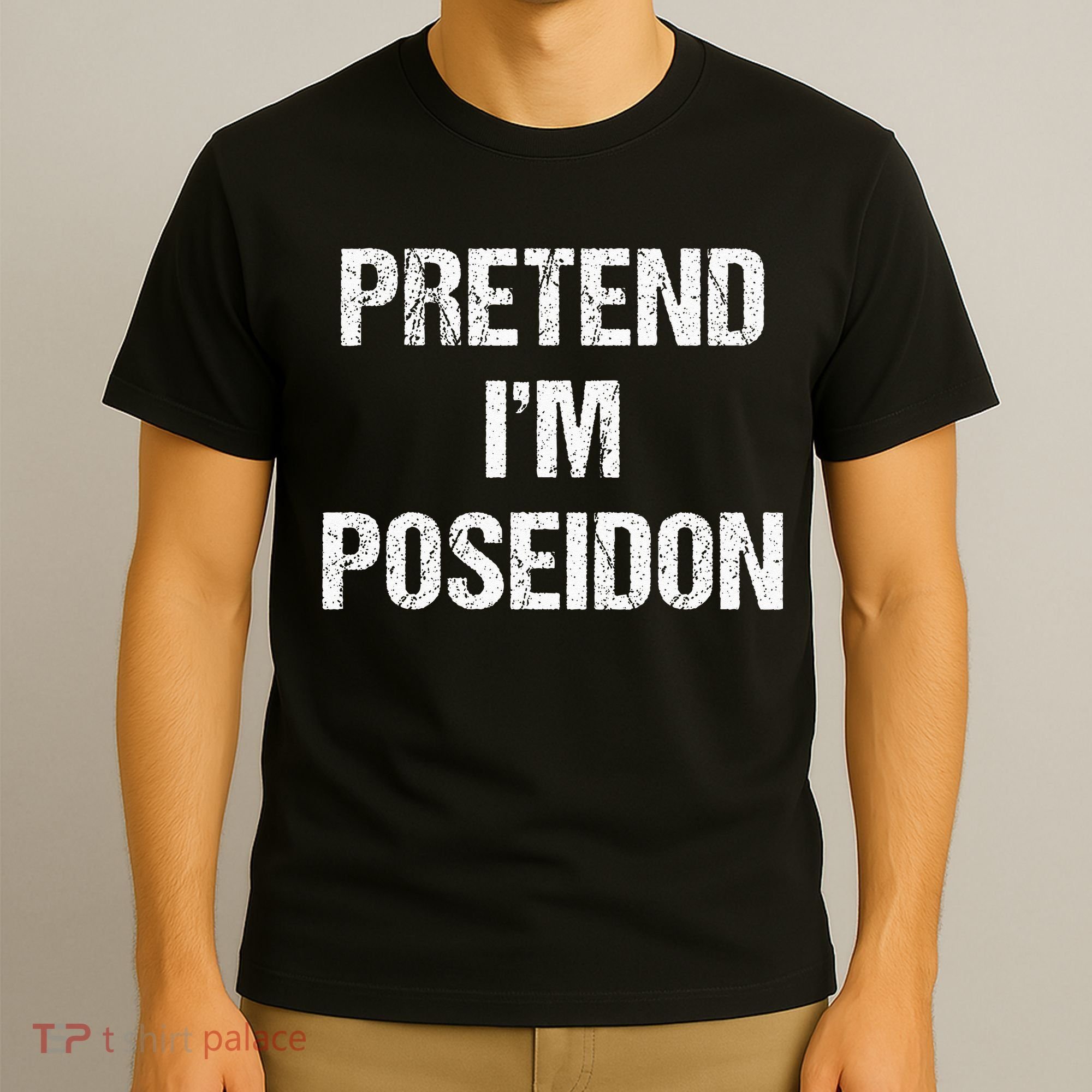 Pretend Im Poseidon Costume Greek God Halloween Party T-Shirt